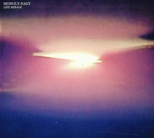 Moholy-nagy - Like Mirage - Music CD