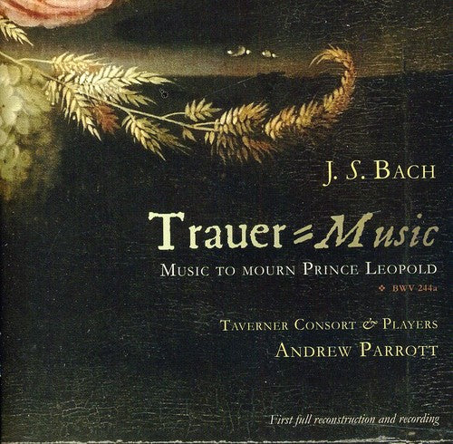 Bach,j.s. / Taverner Consort & Players / Parrott - Trauer-music: Music To Mourn Prince Leopold - Music CD