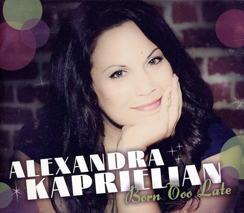 the album cover for Alexandra Kaprielian - Born Too Late