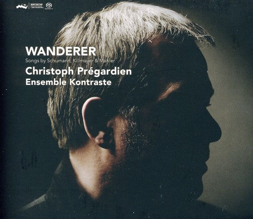the album cover for Schumann / Pregardien / Ensemble Kontraste - Wanderer