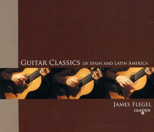 the album cover for James Flegel - Guitar Classics of Spain and Latin America