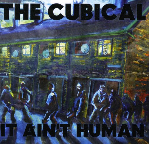 the album cover for The Cubical - It Ain't Human11/11cc [Import]