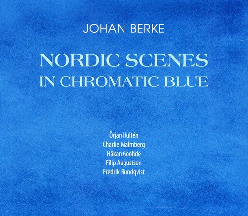 Berke / Johan Berke Upstairs Five / Hulten - Nordic Scenes In Chromatic Blue - Music CD