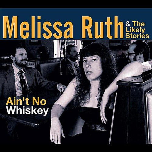 Ruth,melissa & The Likely Stories - Ain't No Whiskey - Music CD