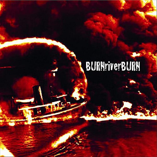 the album cover for Burn River Burn - Burn River Burn