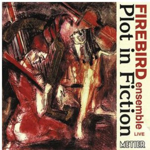 Firebird Ensemble - Plot In Fiction - Music CD