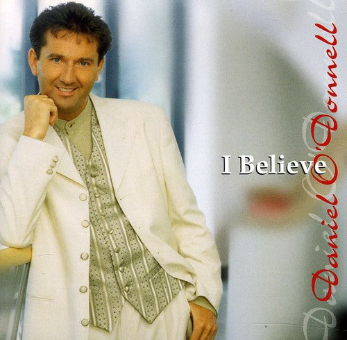 O'donnell,daniel - I Believe - Music CD