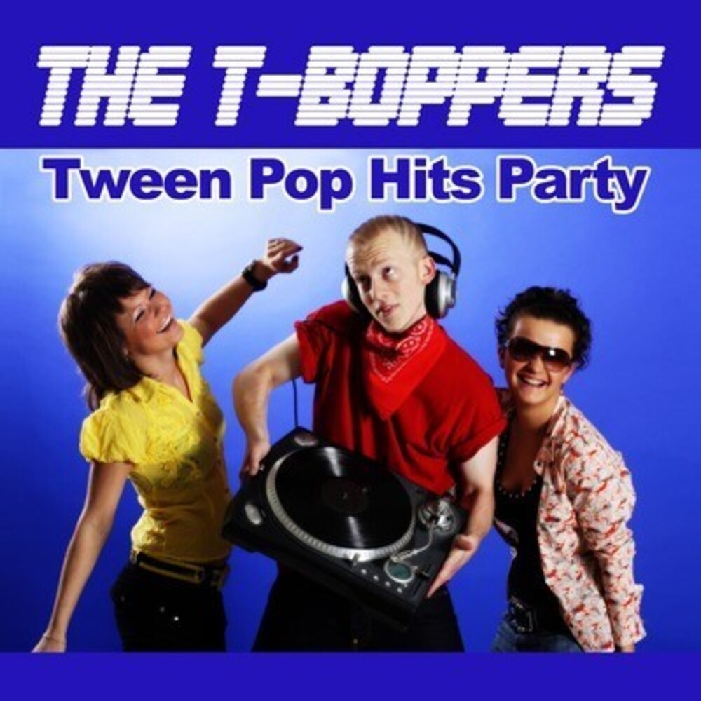 the album cover for T-Boppers - Tween Pop Hits Party