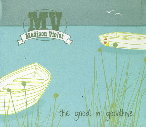 Madison Violet - Good In Goodbye - Music CD