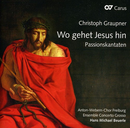 Graupner / Anton-webern-chor Freiburg / Beuerle - Wo Gehet Jesus Hin - Music CD