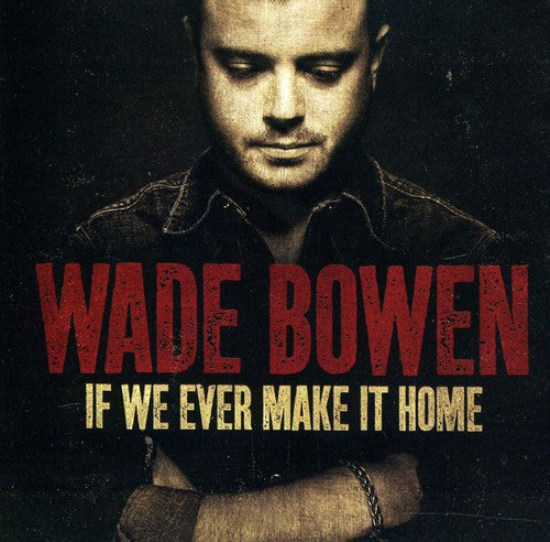 Bowen,wade - If We Ever Make It Home - Music CD
