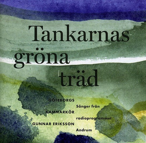 Goteborgs Kammarkor / Eriksson - Tankarnas Grona Trad - Music CD