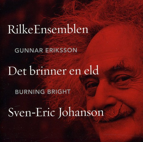 Johanson / Rilkeensemblen / Eriksson - Burning Bright - Music CD