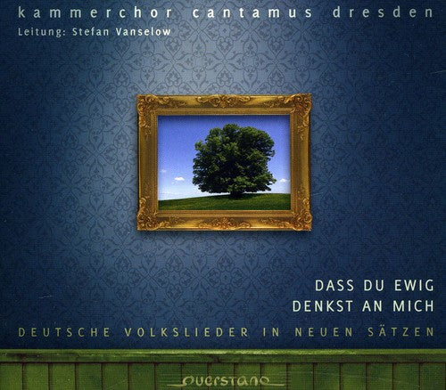 the album cover for Kammerchor Cantamus Dresden - Dass Du Ewig Denkst An Mich [Digipak]