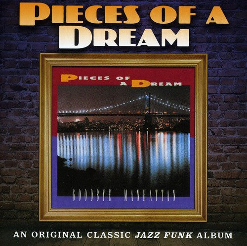 the album cover for Pieces Of A Dream - Goodbye Manhattan: Expanded Edition [Import]