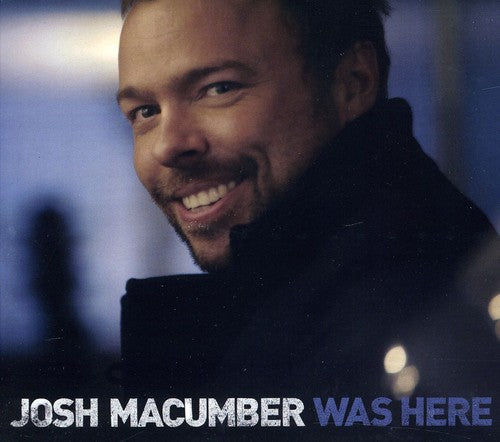 the album cover for Josh Macumber - Was Here [Import]