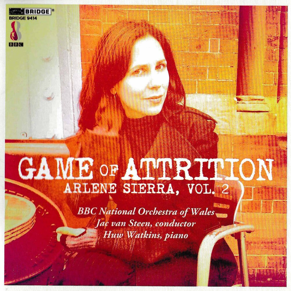 the album cover for Sierra / Bbc Natl Orchestra Of Wales / Steen - Game of Attrition: Arlene Sierra 2