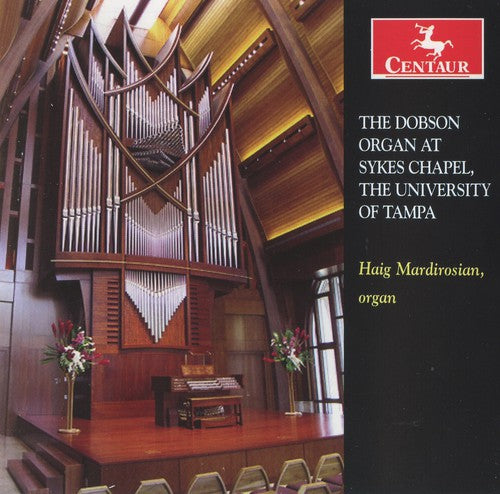 Mardirosian / Dupre / Buxtehude / Shafer - Dobson Organ At Sykes Chapel University Of Tampa - Music CD