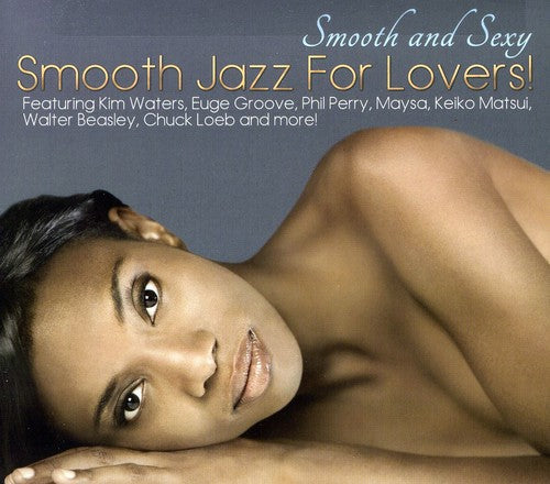 Smooth and Sexy: Smooth Jazz For Lovers Music CD