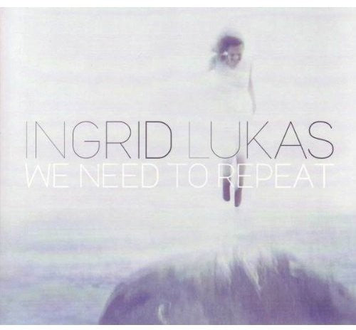Lukas,ingrid - We Need To Repeat - Music CD