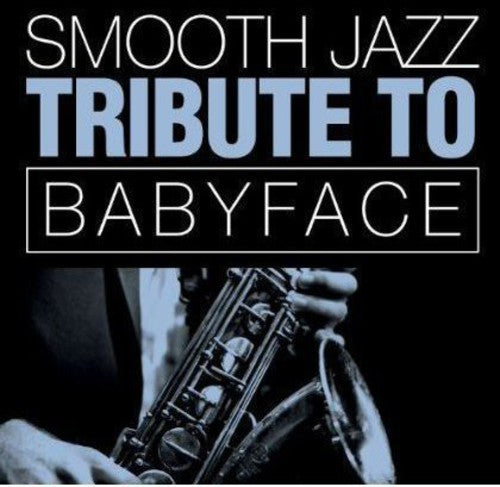 Smooth Jazz All Stars - Babyface Smooth Jazz Tribute - Music CD