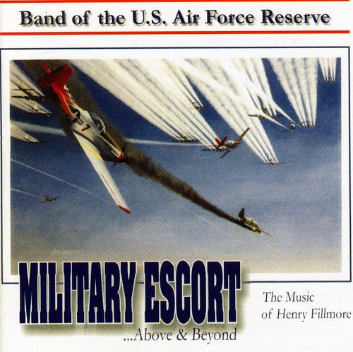 the album cover for Band Of The US Air Force Reserve - Military Escort: Music of Henry Fillmore