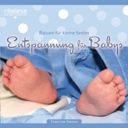 Steiner,francine - Entspannung Fuer Babie Balsam Fuer Kleine Seelen - Music CD