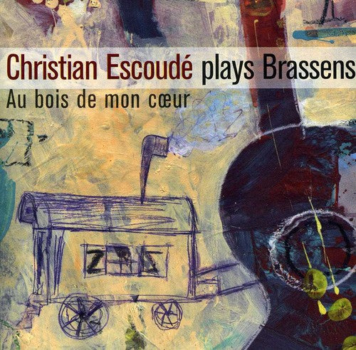 Escoude,christian - Joue Brassens: Au Bois De Mon Coeur - Music CD