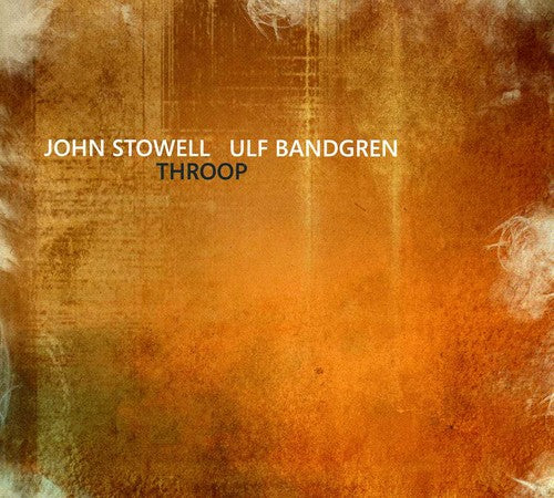 Stowell,john / Bandgren,ulf - Throop - Music CD