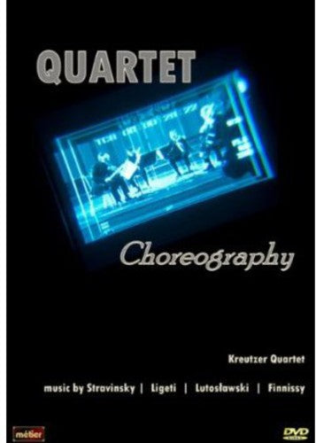 Stravinsky / Ligeti / Finnissy / Kreutzer Quartet - Quartet Choreography - DVD