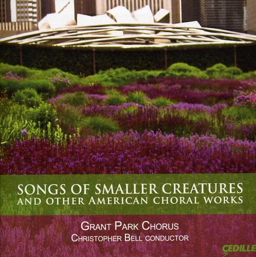 Betinis / Bell / Grant Park Chorus - Songs Of Smaller Creatures & Other American Choral - Music CD