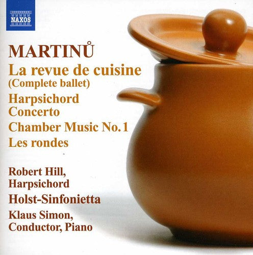 Martinu / Hill / Holst Sinfonietta / Simon - Revue De Cuisine & Harpsichord Cto, Chamber No. 1 - Music CD