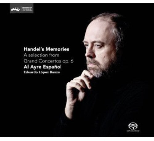 Handel / Al Ayre Espanol/banzo - Handel's Memories: Selection From Grand Ctos Op. 6 - Super Audio CD