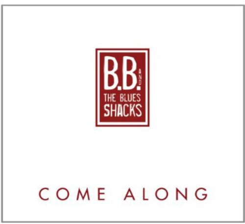 B.b. & Blues Shacks - Come Along - Music CD