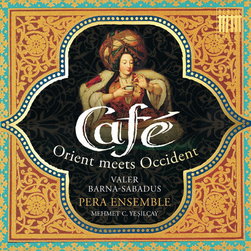 the album cover for Baroque / Pera Ensemble - Cafe: Orient Meets Occident [Digipak]