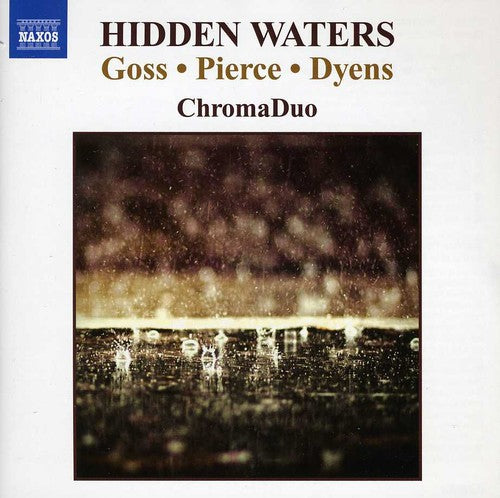 Goss / Pierce / Dyens / Chromaduo - Hidden Waters - Music CD