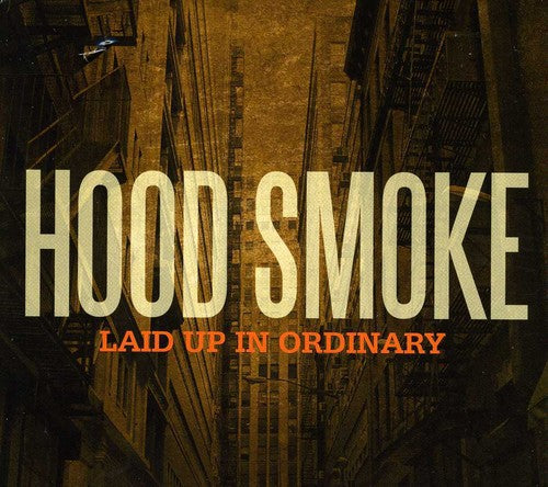 the album cover for Hood Smoke - Laid Up in Ordinary