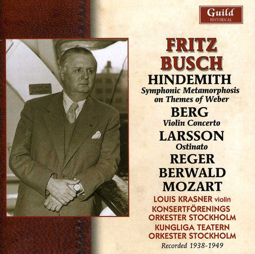 Busch / Hindemith / Berg / Larsson / Krasner - Fritz Busch In Stockholm 1938-1949 - Music CD