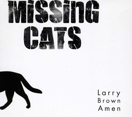 Missing Cats - Larry Brown Amen - Music CD