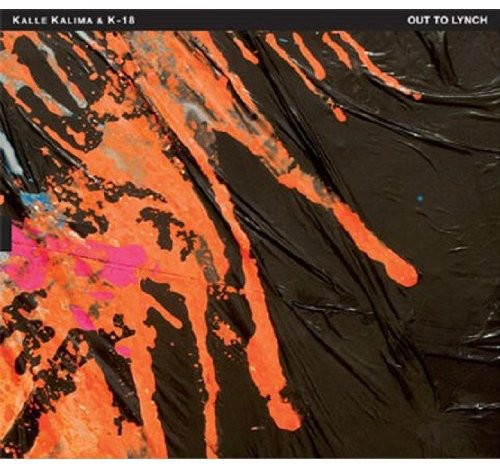 the album cover for Kalle Kalima & K-18 - Out to Lynch