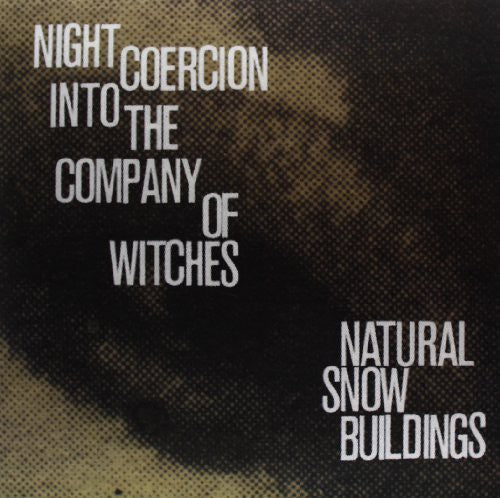 Natural Snow Buildings - Night Coercion Into The Company Of Witches - Vinyl Record