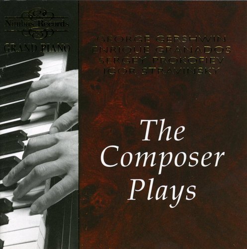 Composer Plays: Gershwin Granados & Prokofiev - Composer Plays: Gershwin Granados & Prokofiev - Music CD