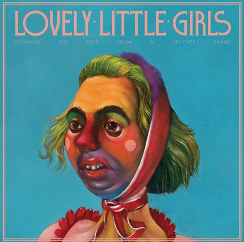 Lovely Little Girls - Cleaning The Filth From A Delicate Frame - Vinyl Record