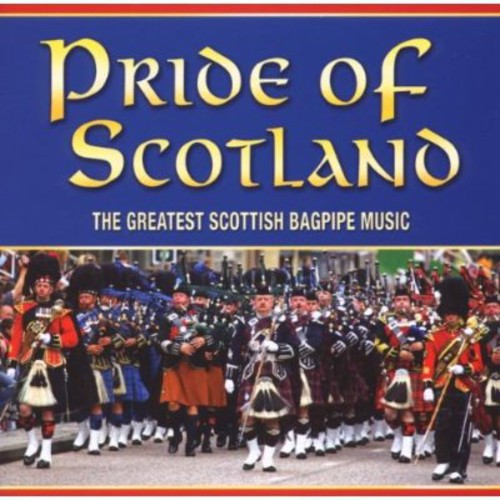 Pride of Scotland: The Greatest Scottish Bagpipe Music Music CD