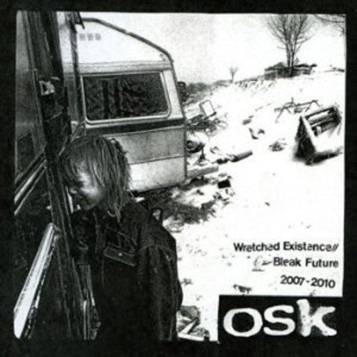 Osk - Wretched Existence/bleak Future: 2007-10 - Music CD