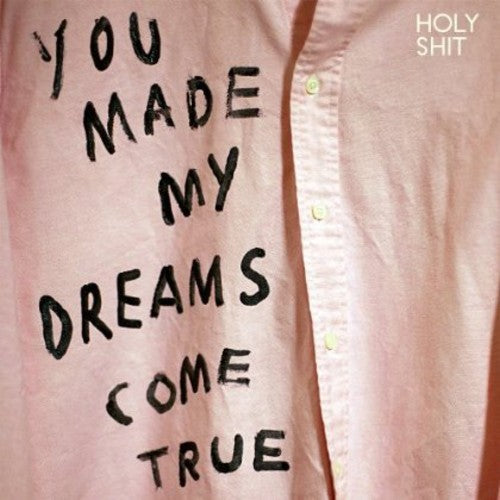 Holy Shit - You Made My Dreams Come True Vinyl Record