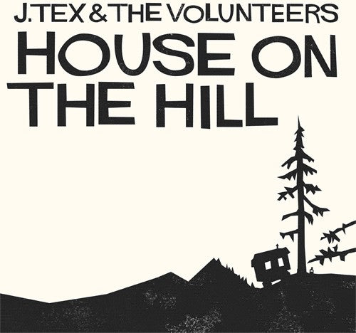 J Tex & The Volunteers - House On The Hill - Music CD