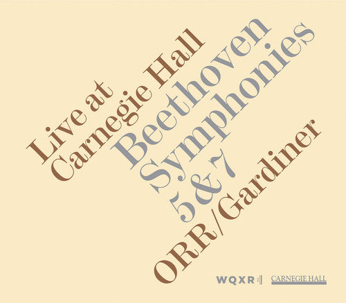 Beethoven / Gardiner / Orr - Live At Carnegie Hall: Beethoven Symphonies 5 & 7 - Music CD