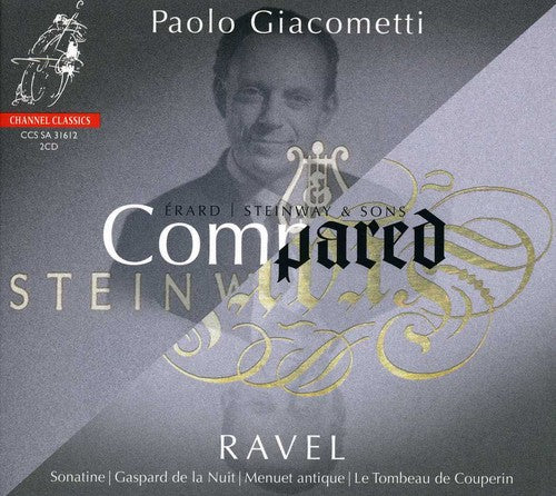 Ravel / Giacometti - Compared: Erard Vs Steinway 1 - Super Audio CD