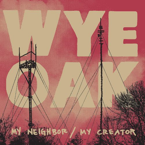 Wye Oak - My Neighbor / My Creator [EP] Vinyl Record